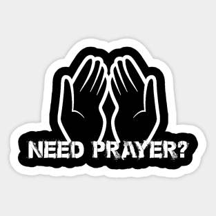 Need Prayer? - Evangelism Tee Sticker